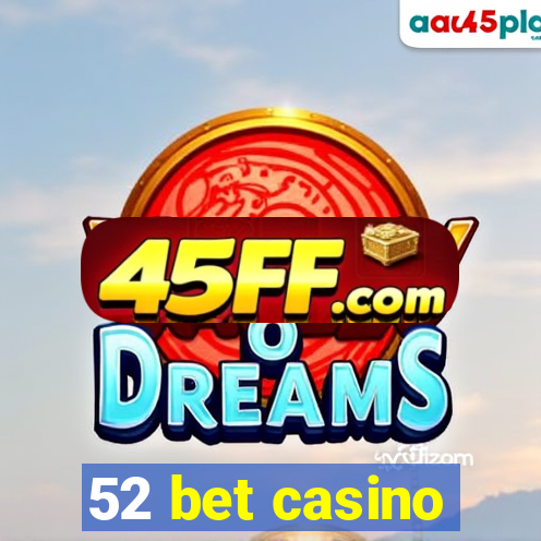52 bet casino
